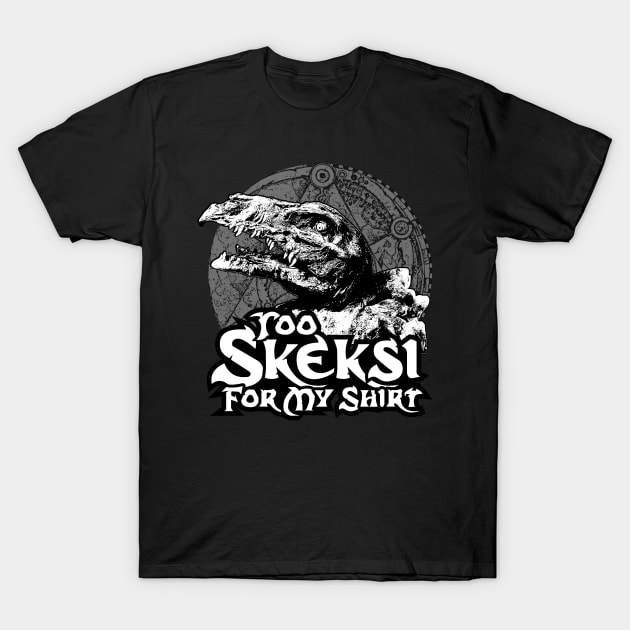 Too Skeksi For My Shirt T-Shirt by ilcalvelage